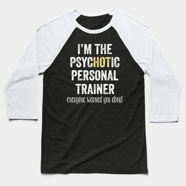 I'm the psychotic personal trainer everyone warned you about Baseball T-Shirt by captainmood